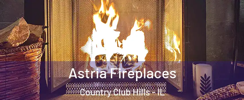 Astria Fireplaces Country Club Hills - IL