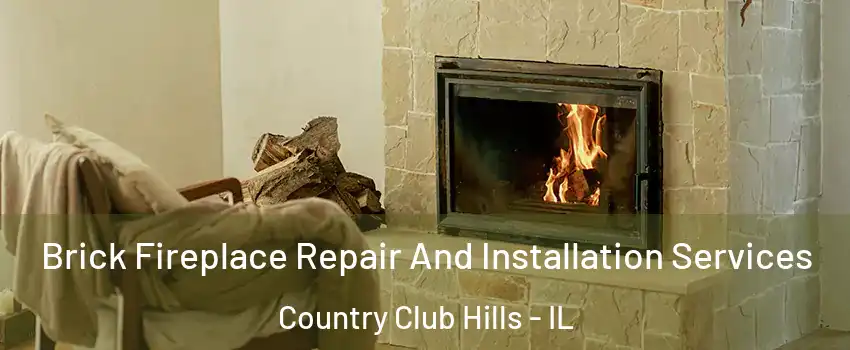 Brick Fireplace Repair And Installation Services Country Club Hills - IL