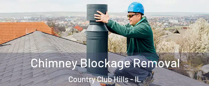 Chimney Blockage Removal Country Club Hills - IL