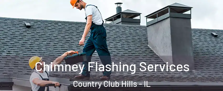 Chimney Flashing Services Country Club Hills - IL