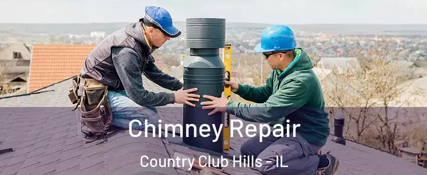 Chimney Repair Country Club Hills - IL