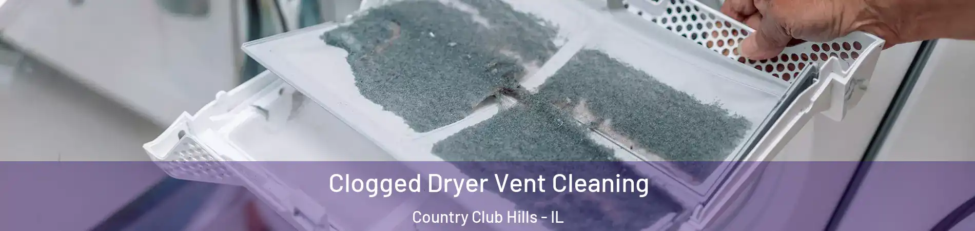 Clogged Dryer Vent Cleaning Country Club Hills - IL