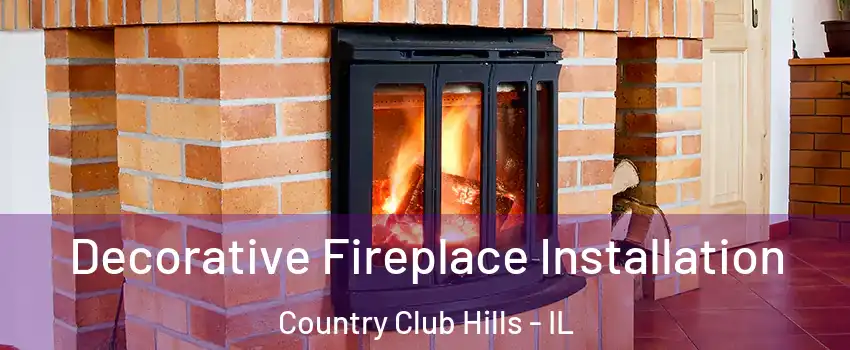 Decorative Fireplace Installation Country Club Hills - IL