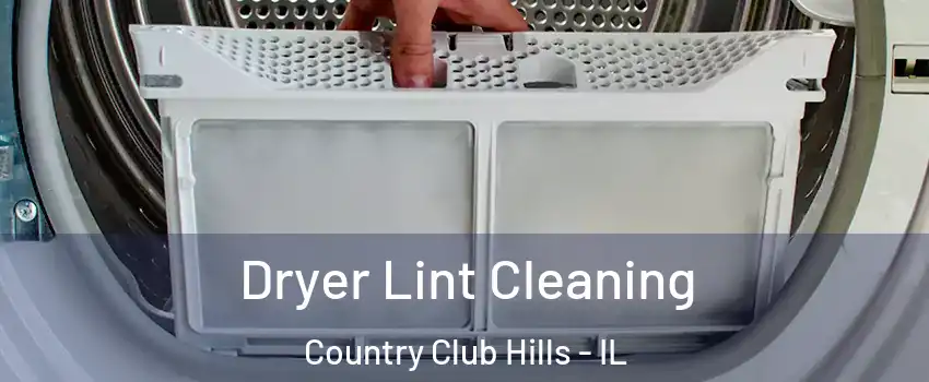 Dryer Lint Cleaning Country Club Hills - IL