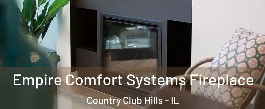 Empire Comfort Systems Fireplace Country Club Hills - IL