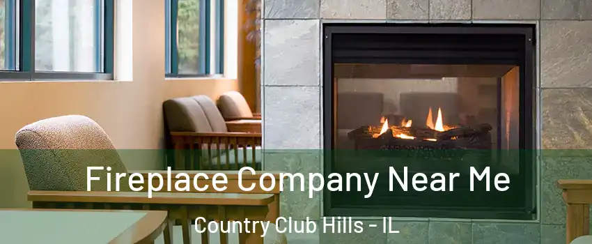 Fireplace Company Near Me Country Club Hills - IL