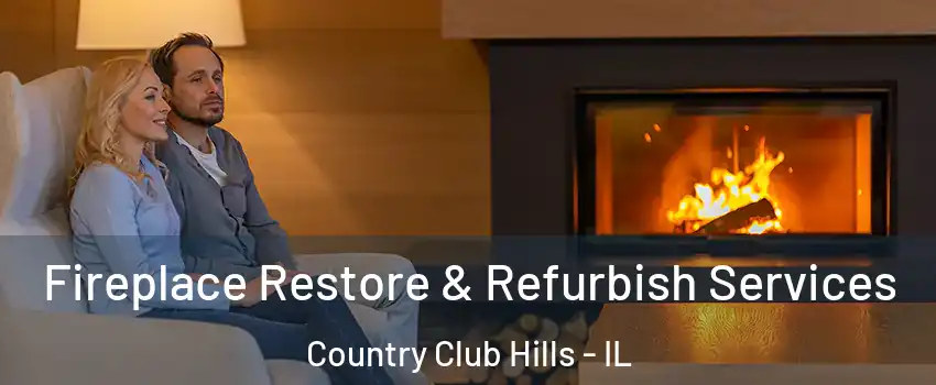 Fireplace Restore & Refurbish Services Country Club Hills - IL
