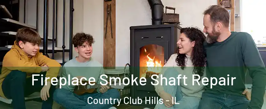 Fireplace Smoke Shaft Repair Country Club Hills - IL