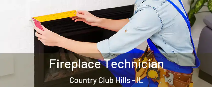 Fireplace Technician Country Club Hills - IL