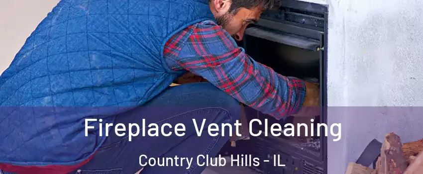 Fireplace Vent Cleaning Country Club Hills - IL