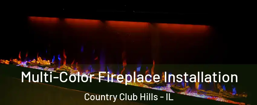 Multi-Color Fireplace Installation Country Club Hills - IL