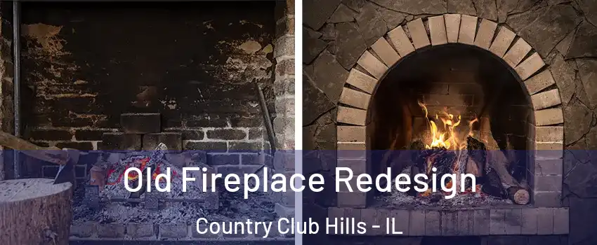 Old Fireplace Redesign Country Club Hills - IL