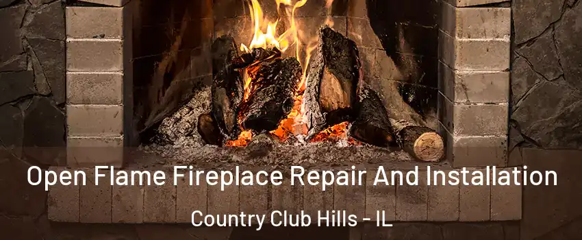 Open Flame Fireplace Repair And Installation Country Club Hills - IL