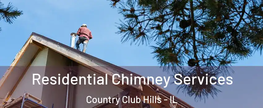Residential Chimney Services Country Club Hills - IL