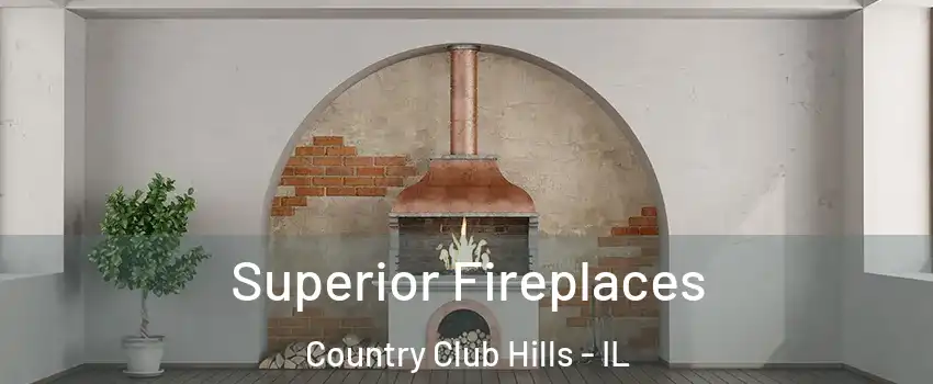 Superior Fireplaces Country Club Hills - IL