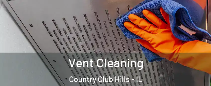 Vent Cleaning Country Club Hills - IL