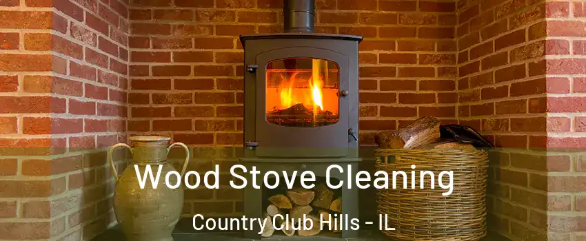 Wood Stove Cleaning Country Club Hills - IL